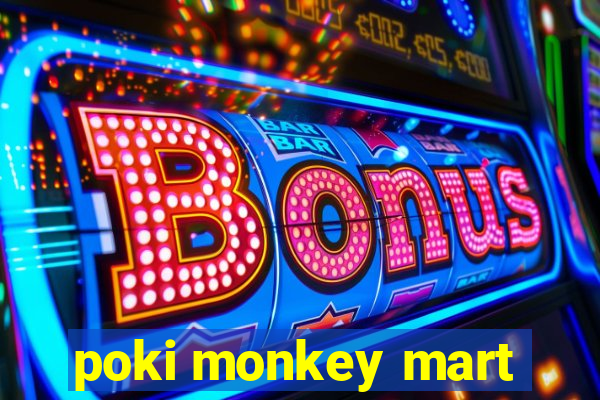 poki monkey mart